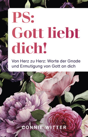 PS: Gott liebt dich! von Kohlmann,  Gabriele, Witter,  Connie