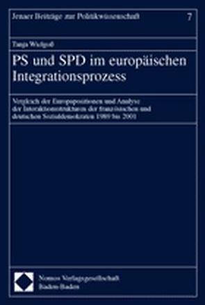 PS und SPD im europäischen Integrationsprozess von Wielgoß,  Tanja