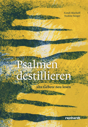 Psalmen destillieren von Bischoff,  Xandi, Seeger,  Nadine