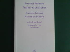 Francisci Petrarcae Psalmi et orationes. von Petrarca,  Franciscus, Rauner,  Erwin