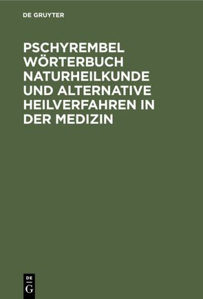 Pschyrembel Wörterbuch Naturheilkunde und alternative Heilverfahren in der Medizin von Hildebrandt,  Helmut