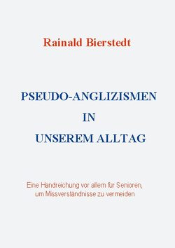 Pseudo-Anglizismen in unserem Alltag von Bierstedt,  Rainald
