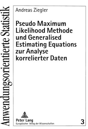 Pseudo Maximum Likelihood Methode und Generalised Estimating Equations zur Analyse korrelierter Daten von Ziegler,  Andreas