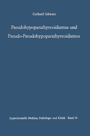 Pseudohypoparathyreoidismus und Pseudo-Pseudohypoparathyreoidismus von Schwarz,  G.