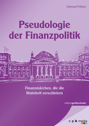 Pseudologie der Finanzpolitik von Pelikan,  Edmund