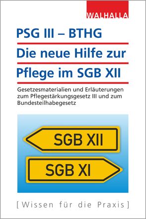 PSG III – BTHG: Die neue Hilfe zur Pflege im SGB XII von Walhalla Fachredaktion