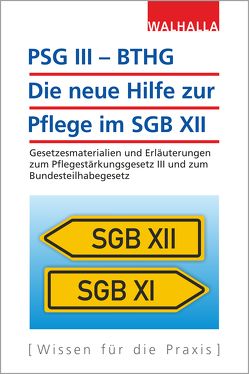 PSG III – BTHG: Die neue Hilfe zur Pflege im SGB XII von Walhalla Fachredaktion