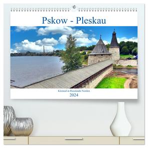 Pskow-Pleskau – Kleinod im Norden Russlands (hochwertiger Premium Wandkalender 2024 DIN A2 quer), Kunstdruck in Hochglanz von von Loewis of Menar,  Henning
