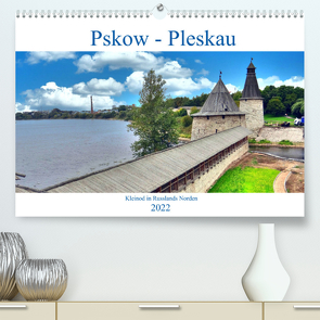 Pskow-Pleskau – Kleinod im Norden Russlands (Premium, hochwertiger DIN A2 Wandkalender 2022, Kunstdruck in Hochglanz) von von Loewis of Menar,  Henning