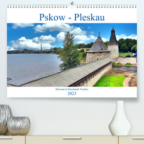Pskow-Pleskau – Kleinod im Norden Russlands (Premium, hochwertiger DIN A2 Wandkalender 2023, Kunstdruck in Hochglanz) von von Loewis of Menar,  Henning