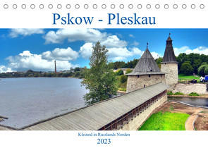 Pskow-Pleskau – Kleinod im Norden Russlands (Tischkalender 2023 DIN A5 quer) von von Loewis of Menar,  Henning