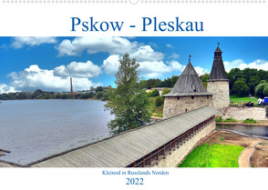 Pskow-Pleskau – Kleinod im Norden Russlands (Wandkalender 2022 DIN A2 quer) von von Loewis of Menar,  Henning