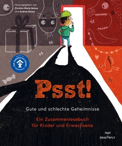 Psst! Gute und schlechte Geheimisse. Ein Zusammenlesebuch für Kinder und Erwachsene. Begleitet vom Kinderschutzbund von Abedi,  Isabel, Below,  Christin-Marie, Braun,  Anastasia, Drvenkar,  Zoran, Göhlich,  Susanne, Harjes,  Stefanie, Herden,  Antje, Jeschke,  Stefanie, Jung,  Barbara, Krause,  Ute, Mattei,  Günter, Mielke,  Sabine, Pin,  Isabel, Prechtel,  Florentine, Richter,  Jutta, Russo,  Andrea, Scheer,  Christian, Scheffler,  Axel, Selek,  Deniz, Szillat,  Antje, Taschinski,  Stefanie, Teich,  Karsten, Töpperwien,  Meike, von Sperber,  Annabelle, Wittkamp,  Frantz