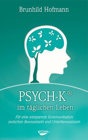 PSYCH-K im täglichen Leben von Hofmann,  Brunhild, Stutz,  Stefan