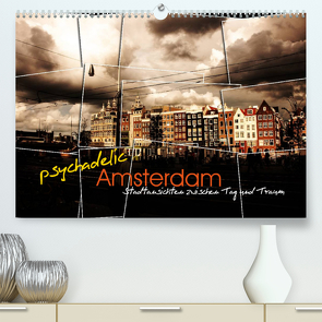 psychadelic Amsterdam – Stadtansichten zwischen Tag und Traum (Premium, hochwertiger DIN A2 Wandkalender 2023, Kunstdruck in Hochglanz) von Reininger,  Gerhard