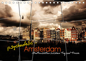 psychadelic Amsterdam – Stadtansichten zwischen Tag und Traum (Tischkalender 2023 DIN A5 quer) von Reininger,  Gerhard