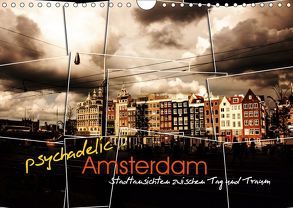 psychadelic Amsterdam – Stadtansichten zwischen Tag und Traum (Wandkalender 2019 DIN A4 quer) von Reininger,  Gerhard