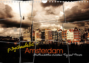 psychadelic Amsterdam – Stadtansichten zwischen Tag und Traum (Wandkalender 2023 DIN A4 quer) von Reininger,  Gerhard
