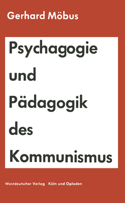 Psychagogie und Pädagogik des Kommunismus von Möbus,  Gerhard