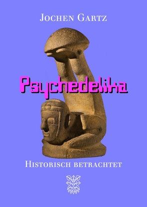 Psychedelika historisch betrachtet von Gartz,  Jochen