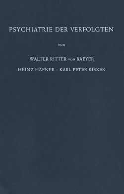 Psychiatrie der Verfolgten von Baeyer,  W., Häfner,  H., Kisker,  K.P.