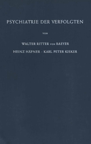 Psychiatrie der Verfolgten von Baeyer,  W., Häfner,  H., Kisker,  K.P.
