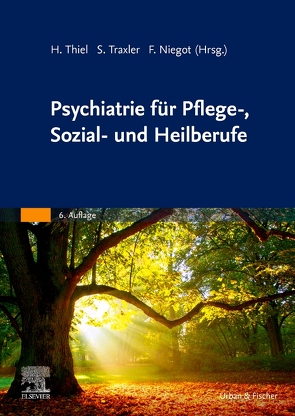 Psychiatrie für Pflege-, Sozial- und Heilberufe von Niegot,  Frithjof, Thiel,  Holger, Traxler,  Siegfried