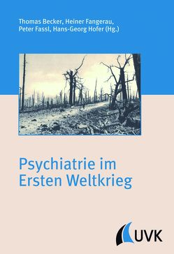 Psychiatrie im Ersten Weltkrieg von Becker,  Thomas, Fangerau,  Heiner, Fassl,  Peter, Hofer,  Hans-Georg