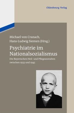 Psychiatrie im Nationalsozialismus von Cranach,  Michael, Siemen,  Hans-Ludwig