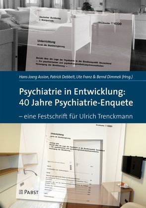Psychiatrie in Entwicklung: 40 Jahre Psychiatrie-Enquete von Assion,  Hans-Jörg, Debbelt,  Patrick, Dimmek,  Bernd, Franz,  Ute