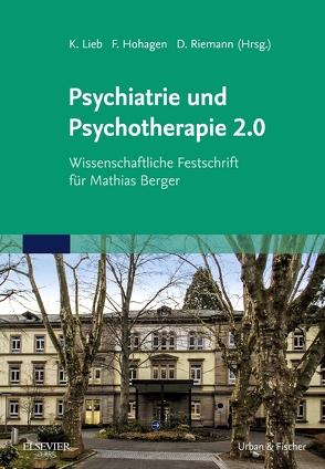 Psychiatrie und Psychotherapie 2.0 von Hohagen,  Fritz, Lieb,  Klaus, Riemann,  Dieter