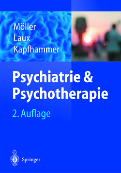 Psychiatrie und Psychotherapie von Kapfhammer,  H.-P., Laux,  G., Möller,  H.J.