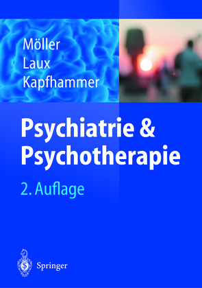 Psychiatrie und Psychotherapie von Kapfhammer,  H.-P., Laux,  G., Möller,  H.J.