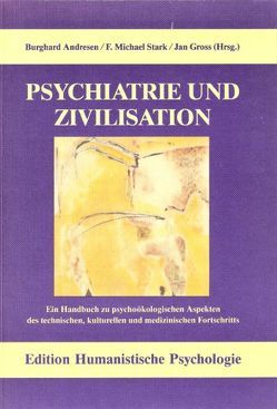 Psychiatrie und Zivilisation von Andresen,  Burghard, Gross,  Jan, Stark,  F Michael