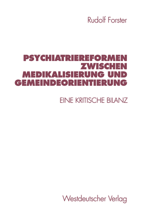 Psychiatriereformen zwischen Medikalisierung und Gemeindeorientierung von Forster,  Rudolf