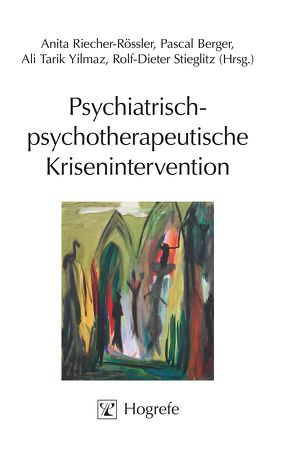 Psychiatrisch-psychotherapeutische Krisenintervention von Berger,  Pascal, Riecher-Rössler,  Anita, Stieglitz,  Rolf D, Yilmaz,  Ali T