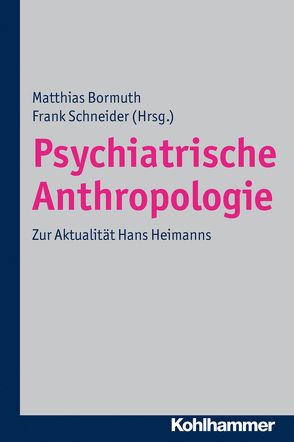 Psychiatrische Anthropologie von Bormuth,  Matthias, Schneider,  Frank
