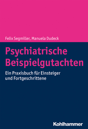 Psychiatrische Beispielgutachten von Dudeck,  Manuela, Segmiller,  Felix