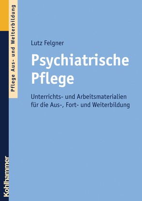 Psychiatrische Pflege von Felgner,  Lutz
