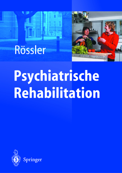 Psychiatrische Rehabilitation von Lauber,  C., Rössler,  Wulf