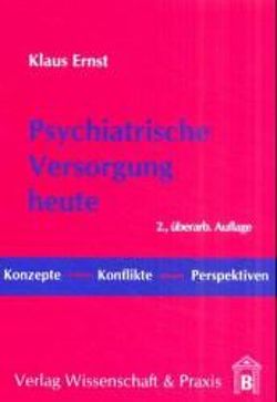 Psychiatrische Versorgung heute. von Ernst,  Klaus