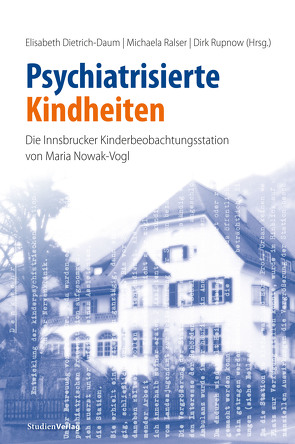 Psychiatrisierte Kindheiten von Dietrich-Daum,  Elisabeth, Ralser,  Michaela, Rupnow,  Dirk