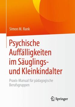 Psychische Auffälligkeiten im Säuglings- und Kleinkindalter von Rank,  Simon M.