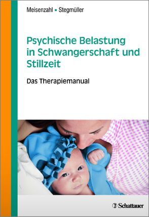 Psychische Belastung in Schwangerschaft und Stillzeit von Meisenzahl,  Eva, Stegmüller,  Veronika
