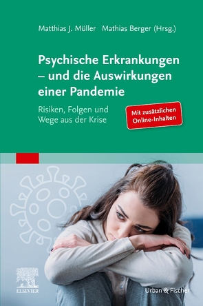 Psychische Erkrankungen – und die Auswirkungen einer Pandemie von Berger,  Mathias, Müller,  Matthias J.