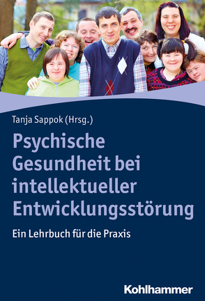 Psychische Gesundheit bei intellektueller Entwicklungsstörung von Adam,  Melanie, Barrett,  Brian Fergus, Berger,  Ernst, Bergmann,  Thomas, Bienstein,  Pia, Böckers,  Baja, Bürkmann-Gehrlein,  Klaus, Camatta,  Rosemarie, Conty,  Marieke, Conty,  Michael, Dekker,  Francien, Diefenbacher,  Albert, Döhle,  Rainer, Elstner,  Samuel, Feuerherd,  Christian, Franke,  Miriam Leona, Gaese,  Franziska, Georgescu,  Dan, Glasenapp,  Jan, Grimmer,  Anja, Gutsche-Lindner,  Annete, Hildebrandt,  Horst, Hoffmann,  Knut, Kaminski,  Maria, Klauß ,  Theo, Kruse,  Björn, Kuske,  Bettina, Liesegang,  Jörg, Lueger-Schuster,  Brigitte, Martin,  Peter, Meir,  Stefan, Mewis,  Roswita, Müller,  Sandra Verena, Neitzel,  Rosemarie, Niemann,  Lars, Pohler,  Birgit, Pöld-Krämer,  Silvia, Poppele,  Georg, Preißmann,  Christine, Reiprich,  Frauke, Rekowski,  Anne Styp von, Rittmansberger,  Doris, Sappok,  Tanja, Schanze,  Christian, Schmalhofer,  Anton, Schmidt,  Bernd, Schossleitner,  Katharina, Seidel,  Michael, Steffen,  Monika, Stellmacher,  Kerstin, Sterkenburg,  Paula, Stockmann,  Jörg, Theunissen,  Georg, Vogel,  Marcus, Wagner,  Jessica, Walter-Fränkel,  Sabine, Weber,  Germain, Wehmeyer,  Meike, Wellemeyer,  Andrea, Werner,  Natalie, Zepperitz,  Sabine, Zweier,  Christiane