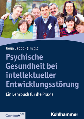 Psychische Gesundheit bei intellektueller Entwicklungsstörung von Adam,  Melanie, Barrett,  Brian Fergus, Berger,  Ernst, Bergmann,  Thomas, Bienstein,  Pia, Böckers,  Baja, Bürkmann-Gehrlein,  Klaus, Camatta,  Rosemarie, Conty,  Marieke, Conty,  Michael, Dekker,  Francien, Diefenbacher,  Albert, Döhle,  Rainer, Elstner,  Samuel, Feuerherd,  Christian, Franke,  Miriam Leona, Gaese,  Franziska, Georgescu,  Dan, Glasenapp,  Jan, Grimmer,  Anja, Gutsche-Lindner,  Annete, Hildebrandt,  Horst, Hoffmann,  Knut, Kaminski,  Maria, Klauß ,  Theo, Kruse,  Björn, Kuske,  Bettina, Liesegang,  Jörg, Lueger-Schuster,  Brigitte, Martin,  Peter, Meir,  Stefan, Mewis,  Roswita, Müller,  Sandra Verena, Neitzel,  Rosemarie, Niemann,  Lars, Pohler,  Birgit, Pöld-Krämer,  Silvia, Poppele,  Georg, Preißmann,  Christine, Reiprich,  Frauke, Rittmansberger,  Doris, Sappok,  Tanja, Schanze,  Christian, Schmalhofer,  Anton, Schmidt,  Bernd, Schossleitner,  Katharina, Seidel,  Michael, Steffen,  Monika, Stellmacher,  Kerstin, Sterkenburg,  Paula, Stockmann,  Jörg, Styp von Rekowski,  Anne, Theunissen,  Georg, Vogel,  Marcus, Wagner,  Jessica, Walter-Fränkel,  Sabine, Weber,  Germain, Wehmeyer,  Meike, Wellemeyer,  Andrea, Werner,  Natalie, Zepperitz,  Sabine, Zweier,  Christiane