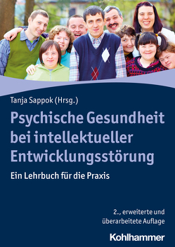 Psychische Gesundheit bei Störungen der Intelligenzentwicklung von Adam,  Melanie, Antener,  Gabriela, Barrett,  Brian Fergus, Berger,  Ernst, Bergmann,  Thomas, Bienstein,  Pia, Büschi,  Eva, Calabrese,  Stefania, Camatta,  Rosemarie, Conty,  Marieke, Dekker-van der Sande,  Francien, Diefenbacher,  Albert, Döhle,  Rainer, Elstner,  Samuel, Fabian,  Regina, Fellinger,  Johannes, Feuerherd,  Christian, Franke,  Miriam Leona, Gaese,  Franziska, Georgescu,  Dan, Glasenapp,  Jan, Grimmer,  Anja, Hennicke,  Klaus, Hermann,  Hauke, Hoffmann,  Knut, Kaminski,  Maria, Klauß ,  Theo, Kruse,  Björn, Kuske,  Bettina, Liesegang,  Jörg, Lueger-Schuster,  Brigitte, Lytochkin,  Aleksey, Martin,  Peter, Meir,  Stefan, Müller,  Sandra Verena, Pichler,  Katharina, Pohler,  Birgit, Poppele,  Georg, Preißmann,  Christine, Reiprich,  Frauke, Rittmannsberger,  Doris, Sappok,  Tanja, Schanze,  Christian, Schmalhofer,  Anton, Schmidt,  Bernd, Schwabl,  Janina, Seidel,  Michael, Steffen,  Monika, Sterkenburg,  Paula, Stockmann,  Jörg, Styp von Rekowski,  Anne, Theunissen,  Georg, Vogel,  Marcus, Voss,  Tatjana, Wagner,  Jessica, Walter-Fränkel,  Sabine, Weber,  Germain, Wehmeyer,  Meike, Werner,  Natalie, Zepperitz,  Sabine, Zweier,  Christiane