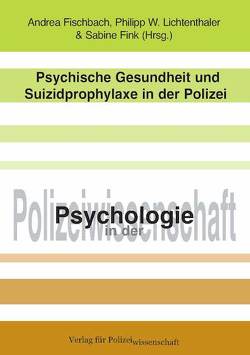 Psychische Gesundheit und Suizidprophylaxe in der Polizei von Fink,  Sabine, Fischbach,  Andrea, Lichtenthaler,  Philipp W.