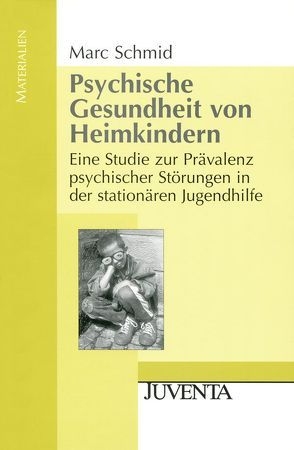 Psychische Gesundheit von Heimkindern von Schmid,  Marc